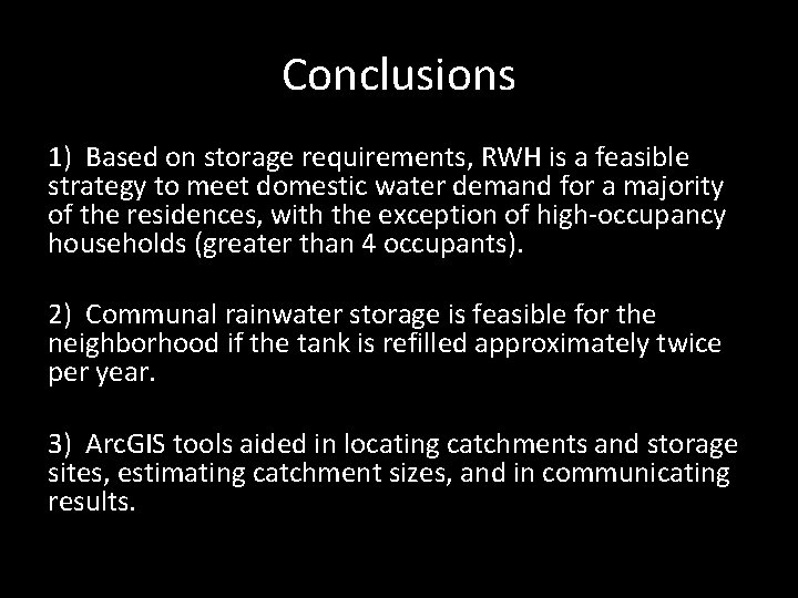 Conclusions 1) Based on storage requirements, RWH is a feasible strategy to meet domestic