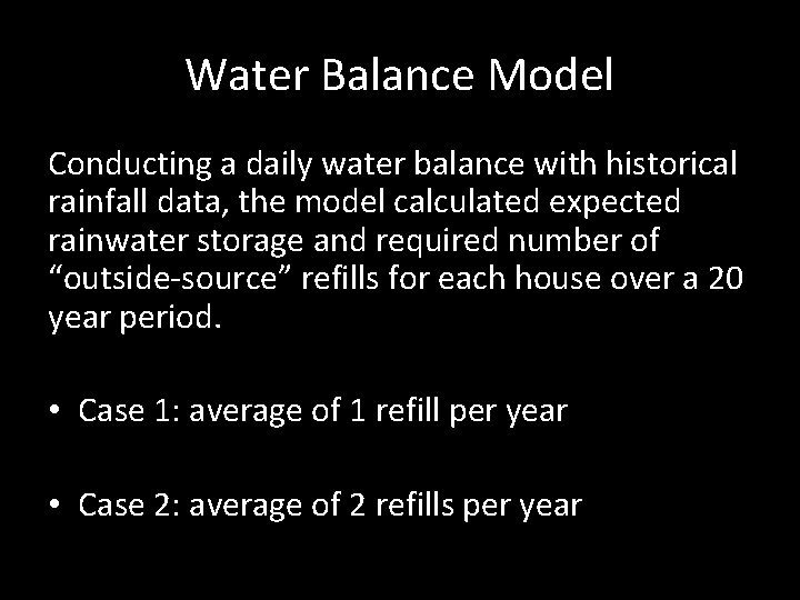 Water Balance Model Conducting a daily water balance with historical rainfall data, the model