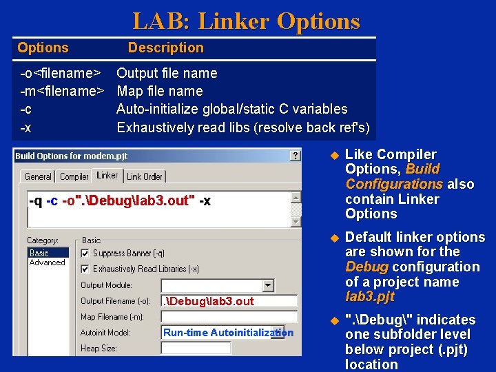 LAB: Linker Options -o<filename> -m<filename> -c -x Description Output file name Map file name