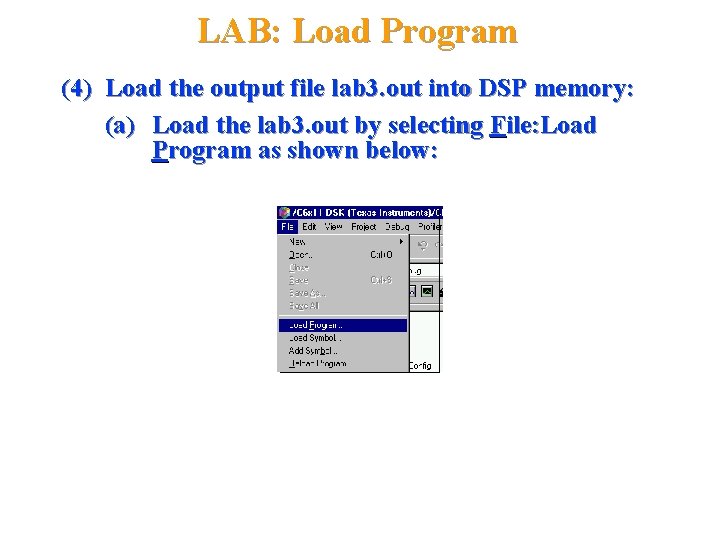 LAB: Load Program (4) Load the output file lab 3. out into DSP memory: