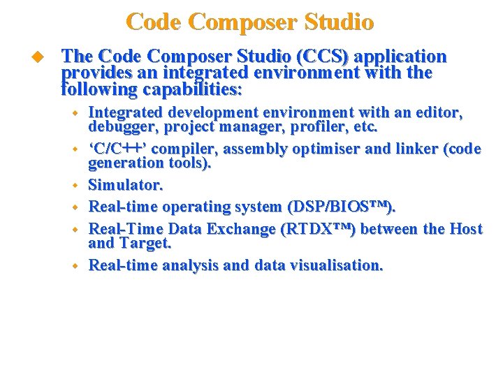 Code Composer Studio The Code Composer Studio (CCS) application provides an integrated environment with