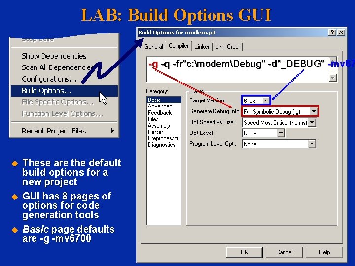 LAB: Build Options GUI -g -q -fr"c: modemDebug" -d"_DEBUG" -mv 67 These are the