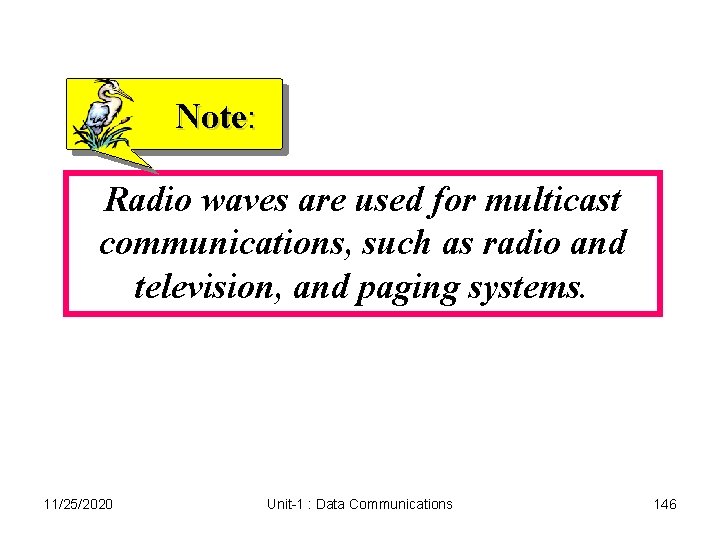 Note: Radio waves are used for multicast communications, such as radio and television, and Note: Radio waves are used for multicast communications, such as radio and television, and