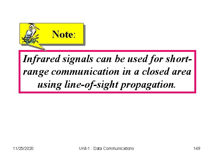Note: Infrared signals can be used for shortrange communication in a closed area using Note: Infrared signals can be used for shortrange communication in a closed area using