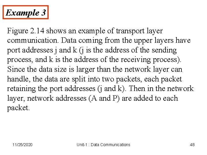 Example 3 Figure 2. 14 shows an example of transport layer communication. Data coming Example 3 Figure 2. 14 shows an example of transport layer communication. Data coming