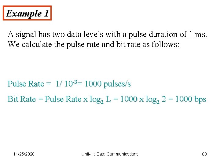 Example 1 A signal has two data levels with a pulse duration of 1 Example 1 A signal has two data levels with a pulse duration of 1