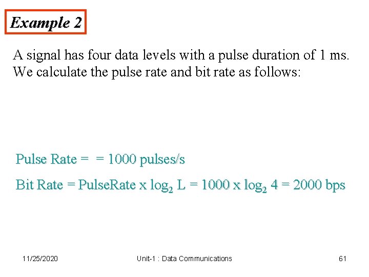 Example 2 A signal has four data levels with a pulse duration of 1 Example 2 A signal has four data levels with a pulse duration of 1