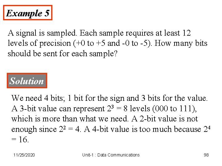 Example 5 A signal is sampled. Each sample requires at least 12 levels of Example 5 A signal is sampled. Each sample requires at least 12 levels of