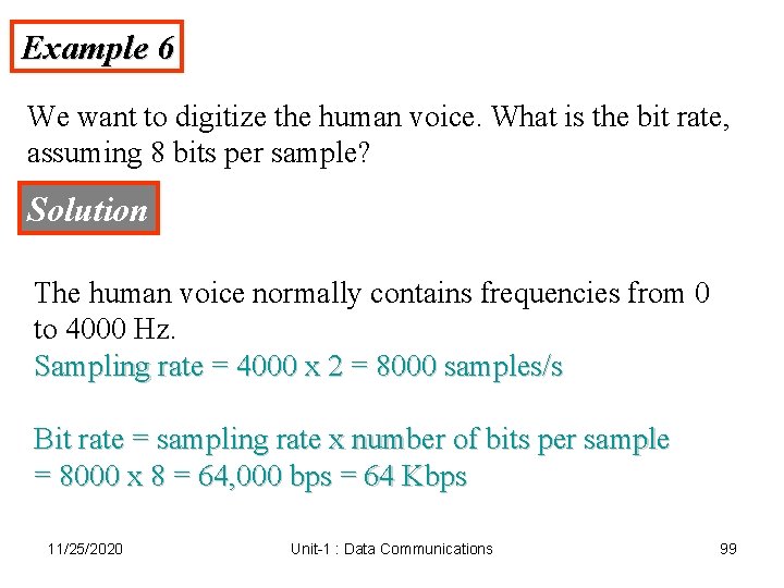 Example 6 We want to digitize the human voice. What is the bit rate, Example 6 We want to digitize the human voice. What is the bit rate,