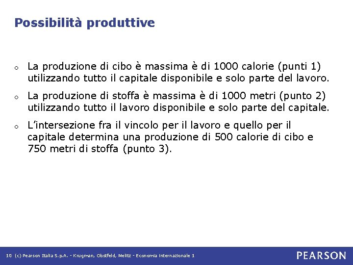 Possibilità produttive o La produzione di cibo è massima è di 1000 calorie (punti Possibilità produttive o La produzione di cibo è massima è di 1000 calorie (punti