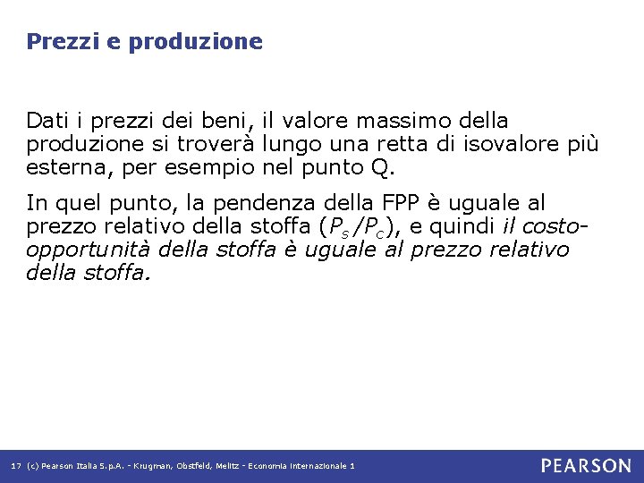 Prezzi e produzione Dati i prezzi dei beni, il valore massimo della produzione si Prezzi e produzione Dati i prezzi dei beni, il valore massimo della produzione si