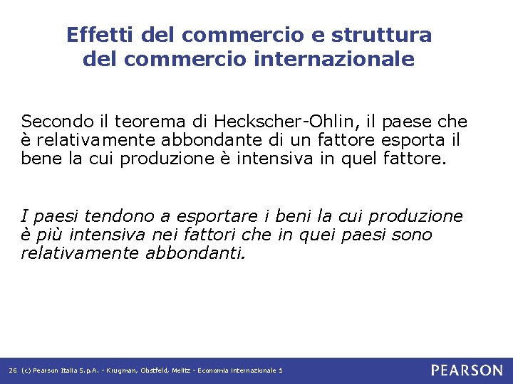 Effetti del commercio e struttura del commercio internazionale Secondo il teorema di Heckscher-Ohlin, il Effetti del commercio e struttura del commercio internazionale Secondo il teorema di Heckscher-Ohlin, il