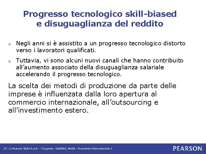 Progresso tecnologico skill-biased e disuguaglianza del reddito o Negli anni si è assistito a Progresso tecnologico skill-biased e disuguaglianza del reddito o Negli anni si è assistito a