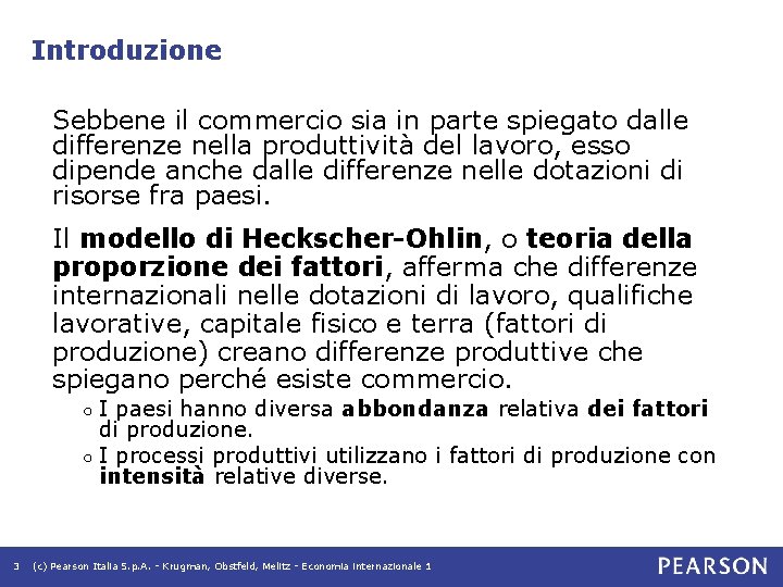 Introduzione Sebbene il commercio sia in parte spiegato dalle differenze nella produttività del lavoro, Introduzione Sebbene il commercio sia in parte spiegato dalle differenze nella produttività del lavoro,