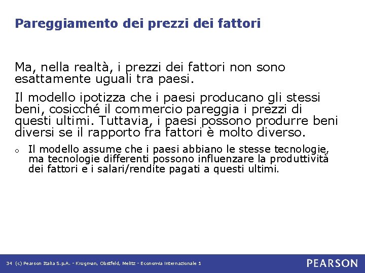 Pareggiamento dei prezzi dei fattori Ma, nella realtà, i prezzi dei fattori non sono Pareggiamento dei prezzi dei fattori Ma, nella realtà, i prezzi dei fattori non sono