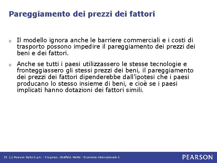 Pareggiamento dei prezzi dei fattori o Il modello ignora anche le barriere commerciali e Pareggiamento dei prezzi dei fattori o Il modello ignora anche le barriere commerciali e