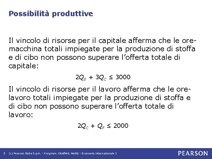 Possibilità produttive Il vincolo di risorse per il capitale afferma che le oremacchina totali Possibilità produttive Il vincolo di risorse per il capitale afferma che le oremacchina totali