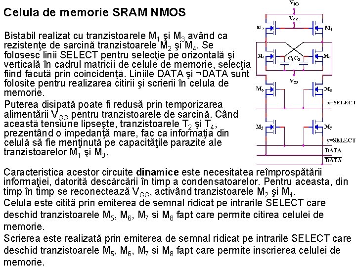Celula de memorie SRAM NMOS Bistabil realizat cu tranzistoarele M 1 şi M 3 Celula de memorie SRAM NMOS Bistabil realizat cu tranzistoarele M 1 şi M 3