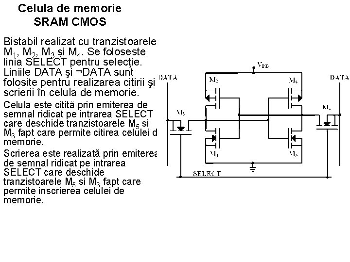 Celula de memorie SRAM CMOS Bistabil realizat cu tranzistoarele M 1, M 2, M Celula de memorie SRAM CMOS Bistabil realizat cu tranzistoarele M 1, M 2, M