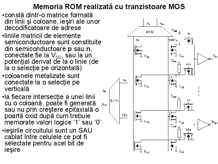 Memoria ROM realizată cu tranzistoare MOS • constă dintr-o matrice formată din linii şi Memoria ROM realizată cu tranzistoare MOS • constă dintr-o matrice formată din linii şi