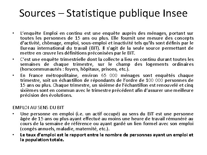 Sources – Statistique publique Insee • • • L’enquête Emploi en continu est une