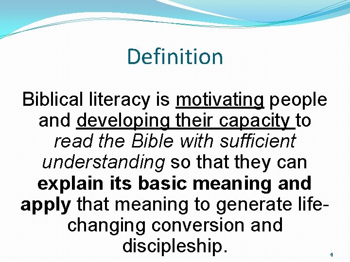 Definition Biblical literacy is motivating people and developing their capacity to read the Bible