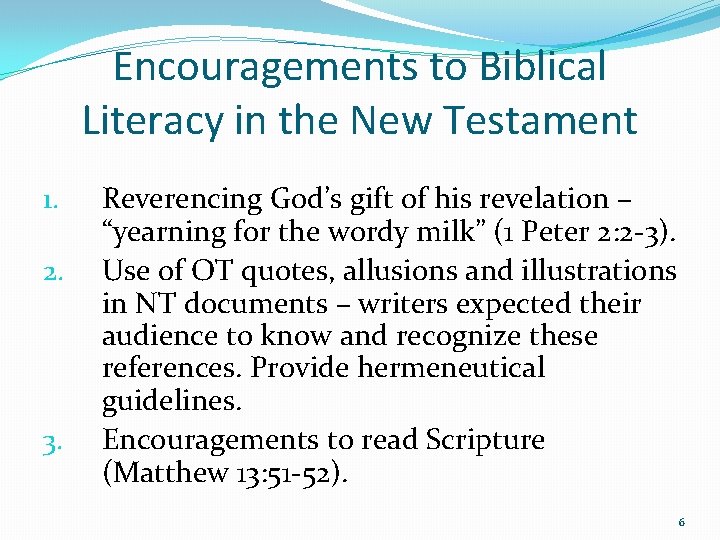 Encouragements to Biblical Literacy in the New Testament 1. 2. 3. Reverencing God’s gift