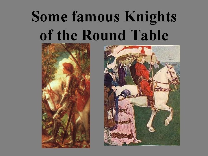 Some famous Knights of the Round Table 