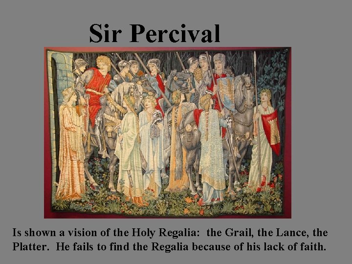 Sir Percival Is shown a vision of the Holy Regalia: the Grail, the Lance,