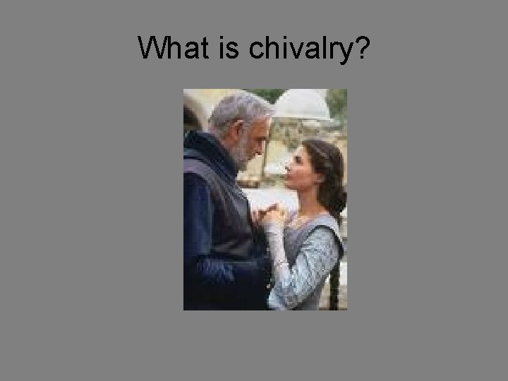 What is chivalry? 