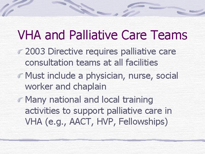 VHA and Palliative Care Teams 2003 Directive requires palliative care consultation teams at all VHA and Palliative Care Teams 2003 Directive requires palliative care consultation teams at all