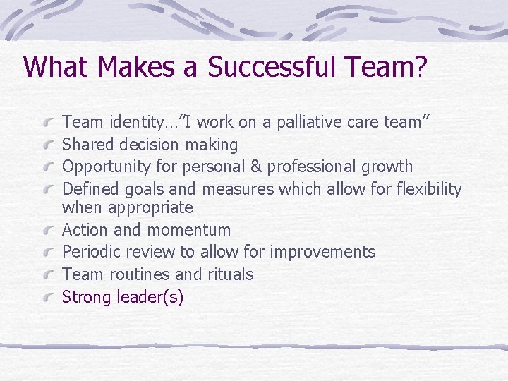 What Makes a Successful Team? Team identity…”I work on a palliative care team” Shared What Makes a Successful Team? Team identity…”I work on a palliative care team” Shared