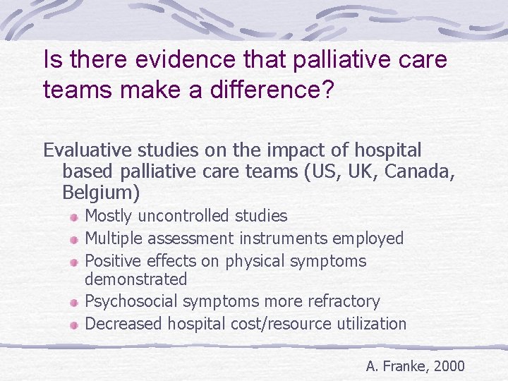 Is there evidence that palliative care teams make a difference? Evaluative studies on the Is there evidence that palliative care teams make a difference? Evaluative studies on the