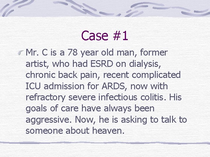Case #1 Mr. C is a 78 year old man, former artist, who had Case #1 Mr. C is a 78 year old man, former artist, who had