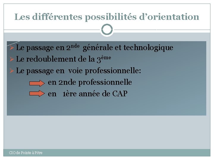 Les différentes possibilités d’orientation Ø Le passage en 2 nde générale et technologique Ø