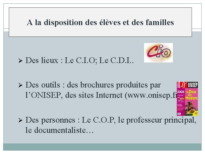 A la disposition des élèves et des familles Ø Des lieux : Le C.