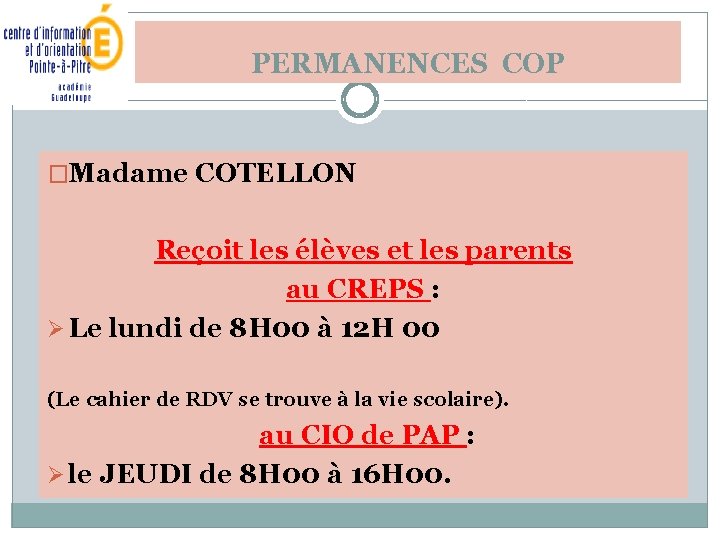 PERMANENCES COP �Madame COTELLON Reçoit les élèves et les parents au CREPS : Ø