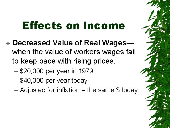 Effects on Income Decreased Value of Real Wages— when the value of workers wages