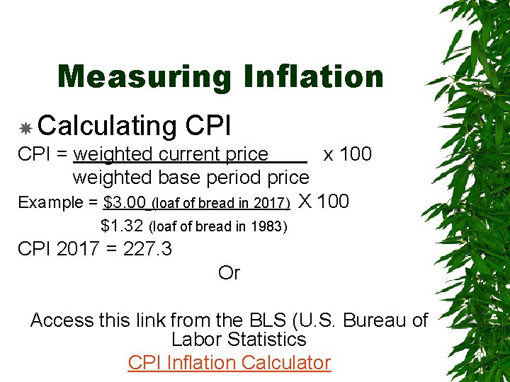 Measuring Inflation Calculating CPI = weighted current price x 100 weighted base period price