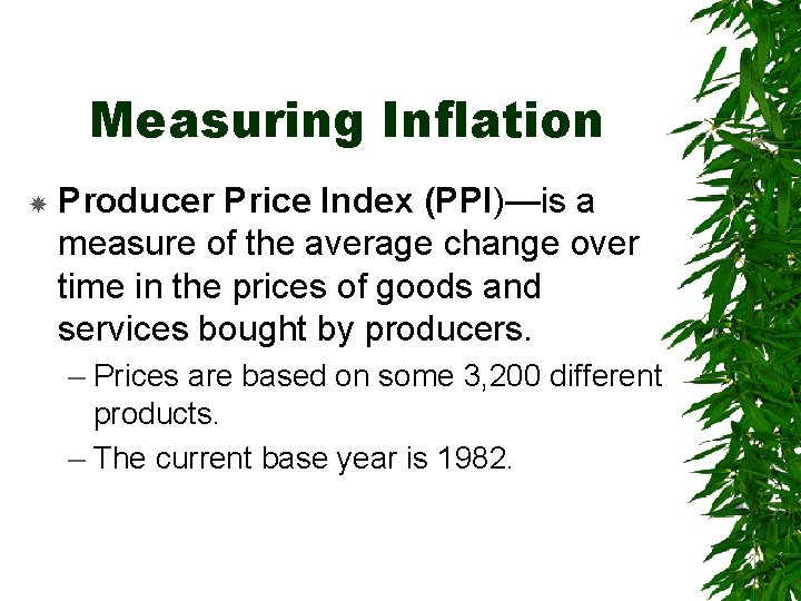 Measuring Inflation Producer Price Index (PPI)—is a measure of the average change over time