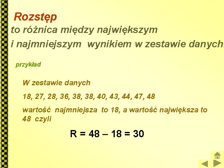 Rozstęp to różnica między największym i najmniejszym wynikiem w zestawie danych. przykład W zestawie