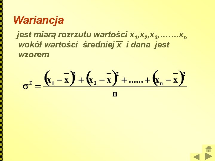 Wariancja jest miarą rozrzutu wartości x 1, x 2, x 3, ……. xn wokół