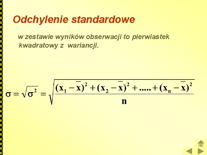 Odchylenie standardowe w zestawie wyników obserwacji to pierwiastek kwadratowy z wariancji. 