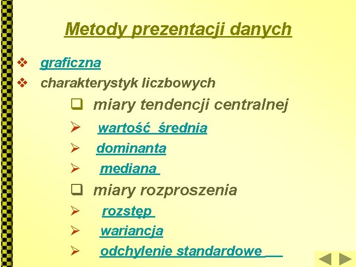 Metody prezentacji danych v graficzna v charakterystyk liczbowych q miary tendencji centralnej Ø wartość