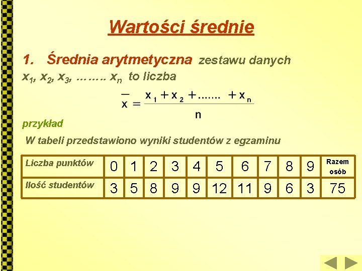 Wartości średnie 1. Średnia arytmetyczna zestawu danych x 1, x 2, x 3, …….