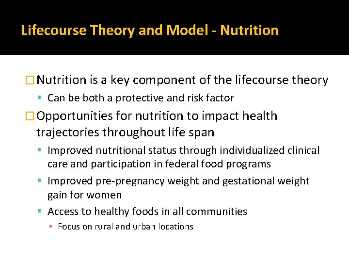 Lifecourse Theory and Model - Nutrition � Nutrition is a key component of the