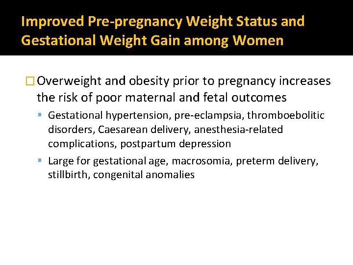 Improved Pre-pregnancy Weight Status and Gestational Weight Gain among Women � Overweight and obesity