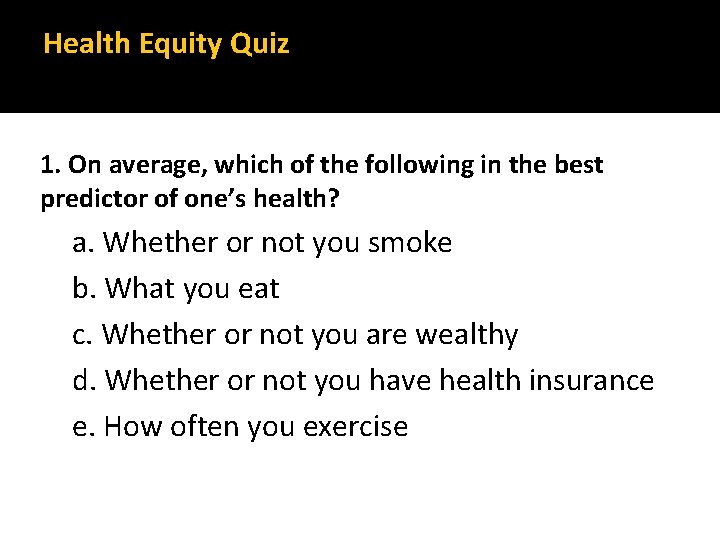 Health Equity Quiz 1. On average, which of the following in the best predictor