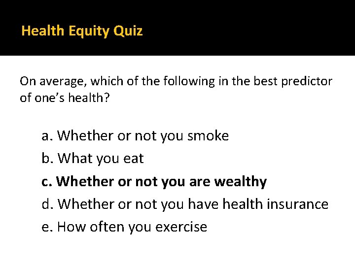 Health Equity Quiz On average, which of the following in the best predictor of