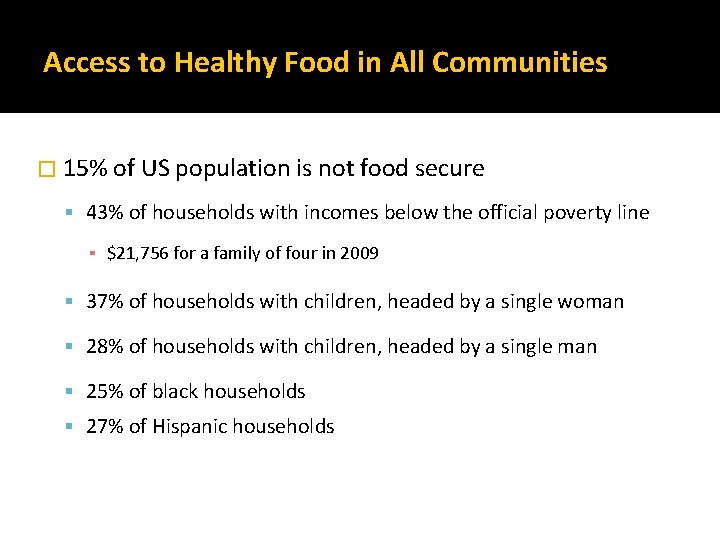 Access to Healthy Food in All Communities � 15% of US population is not